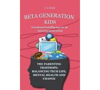 F L White Beta Generation Kids Emotional Intelligence in an Anxious (Tascabile)