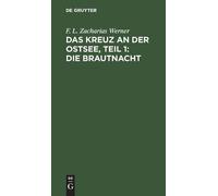 F L Zacharias We Das Kreuz an Der Ostsee, Teil 1: Die Brautn (Copertina rigida)