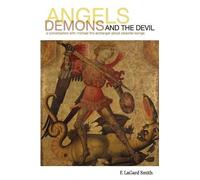 F Lagard Smith Angels, Demons, and the Devil (Tascabile)