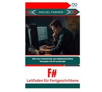 F# Leitfaden für Fortgeschrittene: Wie man funktionale und objektorientierte Konzepte mit F# anwendet