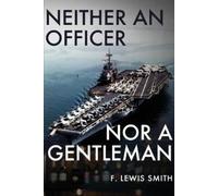 F Lewis Smith Neither an Officer Nor a Gentleman (Tascabile)