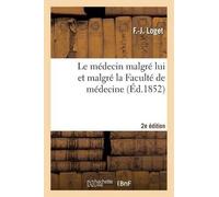 F Loget L'Anticholérique, Ou Le Médecin Malgré Lui Et Malgré La Facu (Tascabile)