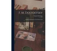 F. M. Dostoevsky: Dualism and Synthesis of the Human Soul