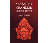 F M Müller A Sanskrit Grammar for Beginners (Tascabile)