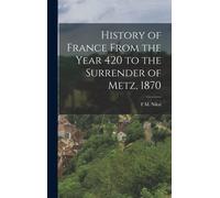 F M Nikal History of France From the Year 420 to the Surrende (Copertina rigida)