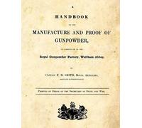 F M Smith A Handbook of the Manufacture and Proof of Gunpowder (Tascabile)