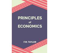 F M Taylor Principles of Economics (Tascabile)