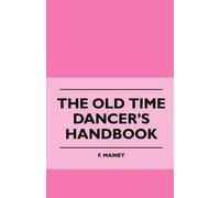 F. Mainey The Old Time Dancer's Handbook (Tascabile)