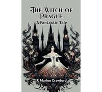 F Marion Crawford The Witch of PragueA Fantastic Tale (Edition2024) (Tascabile)