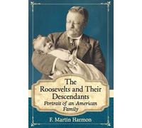 F. Martin Harmon The Roosevelts and Their Descendants (Tascabile)