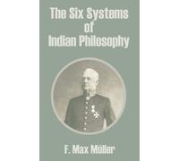 F Max Muller The Six Systems of Indian Philosophy (Tascabile)