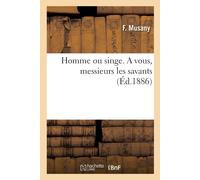 F Musany Homme ou singe. A vous, messieurs les savants (Tascabile)