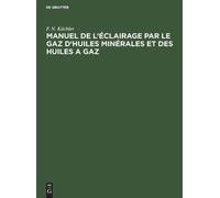 F N Küchler Manuel de l'Éclairage Par Le Gaz d'Huiles Minéral (Copertina rigida)