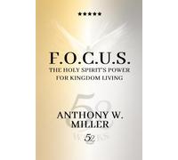 F.O.C.U.S.: THE HOLY SPIRIT'S POWER FOR KINGDOM LIVING