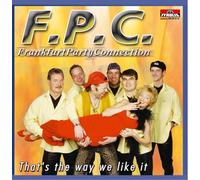 F.P.C.(Frankfurt Party Connection) - Thats the Way We Like It