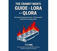 F P Ham The Cranky Man's Guide to LoRA & QLoRA (Tascabile)