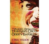 F Paul Wilson The Peabody- Ozymandias Traveling Circus & Oddity Empo (Tascabile)
