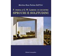 F. Pessoa e G.W. Leibniz: un incontro. Specchi e solitudini