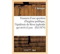 F Quivogne Examen d'Une Question d'Hygiène Publique À Propos de l'Ép (Tascabile)