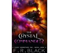 F R Black The Crystal Commander (Tascabile) Fairy Godmother Inc.