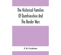 F R Grahame The Historical Families Of Dumfriesshire And The Border (Tascabile)