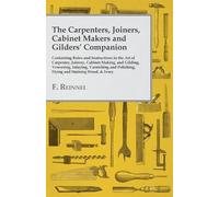 F Reinnel Carpenters, Joiners, Cabinet Makers and Gilders' Companion (Tascabile)