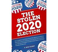 F Rod Ulent The 2020 Stolen Election (Tascabile)