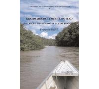 F. Rose Grammaire de l'émérillon teko, une langue tupi-guarani de Gu (Tascabile)