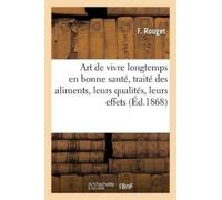 F Rouget Art de Vivre Longtemps En Bonne Santé, Traité Des Aliments, (Tascabile)