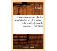 F Rouget Connaissance des plantes médicinales les plus usitées, à la (Tascabile)