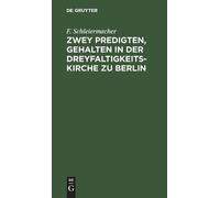 F Schleiermache Zwey Predigten, Gehalten in Der Dreyfaltigkei (Copertina rigida)