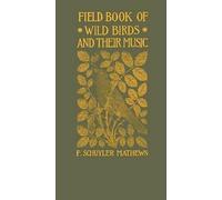 F Schuyler Mathews Field Book of Wild Birds and Their Music (Tascabile)