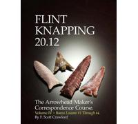 F Scott Crawford Flint Knapping 20.12 Volume IV (Tascabile)