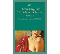 F. Scott Fitzgerald Lutz-W. Wolf Zärtlich ist die Nacht: Eine Romanz (Tascabile)