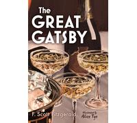 The Great Gatsby - Illustrated edition: F. Scott Fitzgerald & Alice Tye