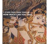 F-Starr Pres.Dark Templar - DARK TEMPLAR / HOW MUCH CAN YOU TAKE