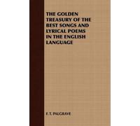 F. T. PALGRAVE THE Golden Treasury of the Best Songs and Lyrical Poe (Tascabile)