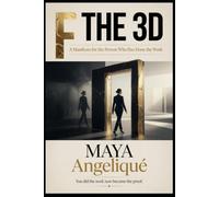 F The 3D: A Manifesto for the Person Who Has Done the Work
