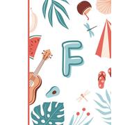 F: The Letter [F] Summer Journal; A Personalized, Lined, Undated, 100 Page, 6X9 Notebook or Diary for Warm Days, Big Dreams & Endless Possibilities