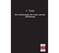 F Thole Die Verletzungen Der Leber Und Der Gallenwege (Tascabile)
