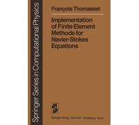 F. Thomasset Implementation of Finite Element Methods for Navier-Sto (Tascabile)