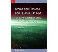 F. Todd Baker Atoms and Photons and Quanta, Oh My (Tascabile)