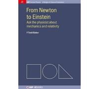 F. Todd Baker From Newton to Einstein (Tascabile) IOP Concise Physics