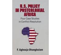 F. Ugboaja Ohaegbulam U.S. Policy in Postcolonial Africa (Tascabile)