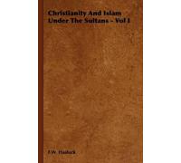 F. W. Hasluck Christianity And Islam Under The Sultans - Vol I (Tascabile)