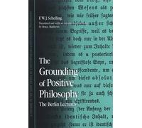 F. W. J. Schelling The Grounding of Positive Philosophy (Tascabile)