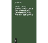 F W J V Schelli Bruno Oder Über Das Göttliche Und Natürliche (Copertina rigida)