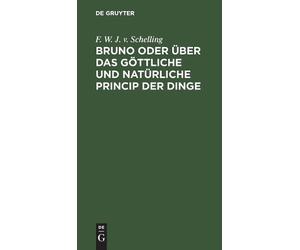 F W J V Schelli Bruno Oder Über Das Göttliche Und Natürliche (Copertina rigida)