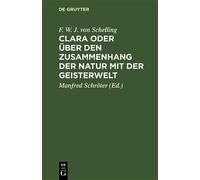 F W J Von Schel Clara Oder Über Den Zusammenhang Der Natur Mi (Copertina rigida)
