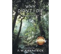 F W Kirkpatrick Why Didn't I Die (Tascabile)